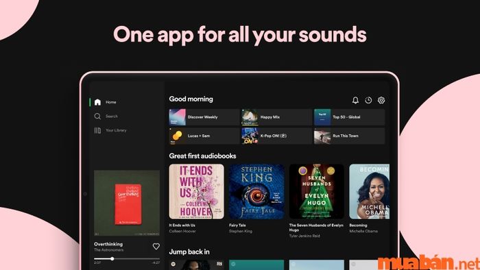 Spotify có thể đáp ứng gần như toàn bộ các nhu cầu nghe nhạc chất lượng cao của bạn.