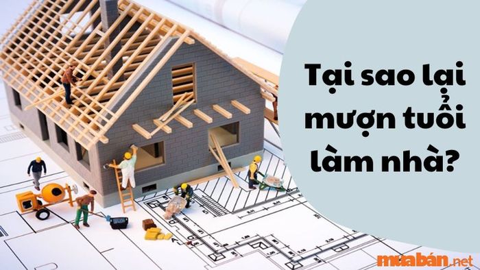 Việc chọn tuổi đẹp để khởi công xây nhà không chỉ mang lại phúc lộc mà còn giúp cho cuộc sống thuận lợi, mọi việc diễn ra suôn sẻ.