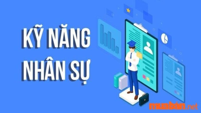 Kỹ năng nhân sự có nghĩa là gì? Tại sao chúng lại quan trọng?