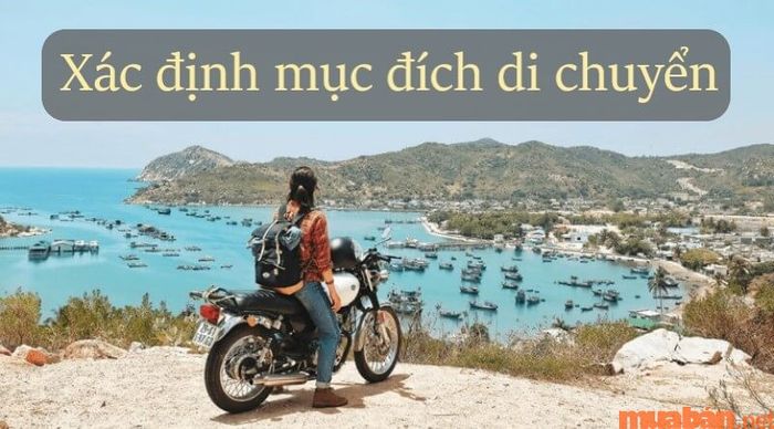 Bạn cần có một kế hoạch di chuyển cụ thể để chọn lựa xe phù hợp.