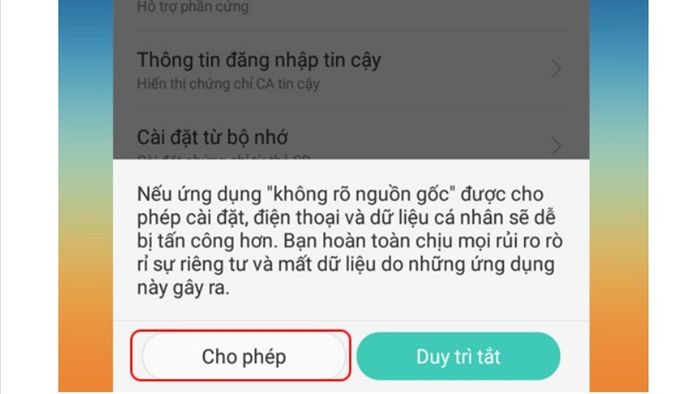Bước 1: Cấp quyền cài đặt ứng dụng từ nguồn không xác định