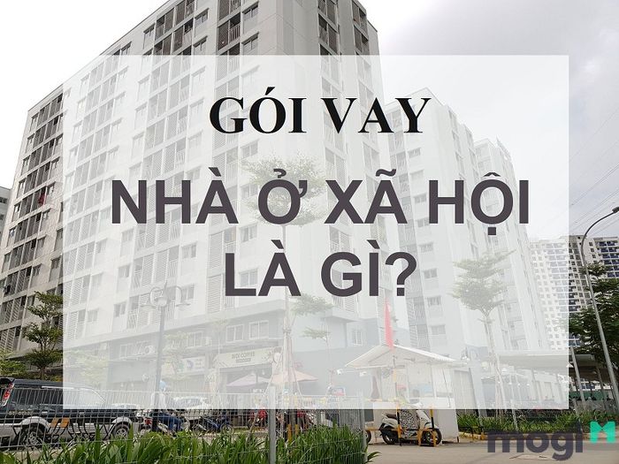 Gói vay hỗ trợ nhà ở xã hội có ý nghĩa gì?