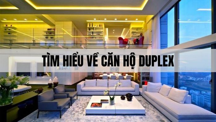 Căn hộ Duplex là loại hình bất động sản cao cấp