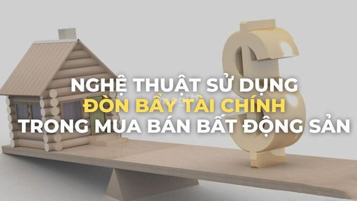 Đòn bẩy tài chính trong đầu tư bất động sản là gì?