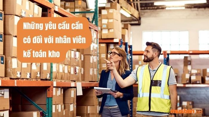 Các yêu cầu đối với nhân viên kế toán kho