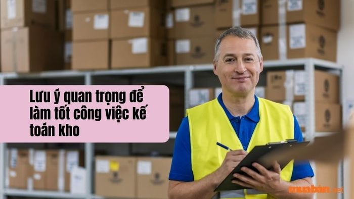 Những lưu ý quan trọng để thực hiện công việc kế toán kho hiệu quả