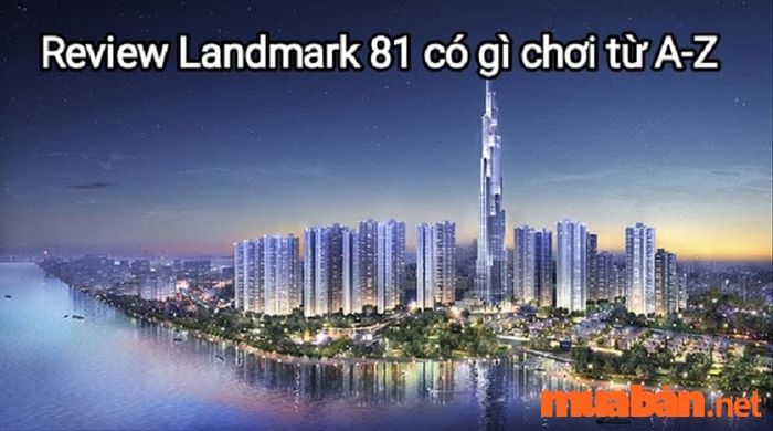 Landmark 81 có gì đặc sắc? Khám phá ngay thôi!