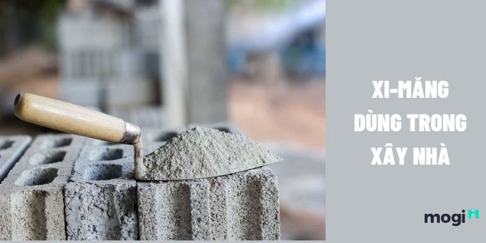 Mẹo sử dụng xi-măng để xây nhà bền, đẹp và tiết kiệm chi phí nhất