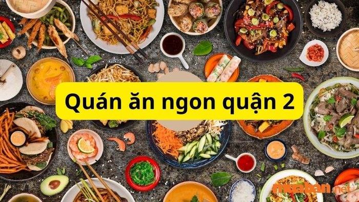 Ăn gì ở Quận 2? Top 33 quán ăn ngon hút khách tại Quận 2, TPHCM