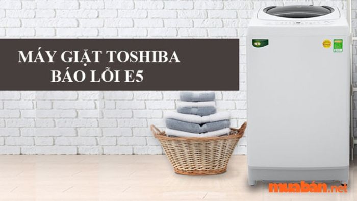 Sự cố E5 trên máy giặt Toshiba