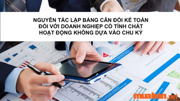 Nguyên tắc lập bảng cân đối kế toán cho doanh nghiệp có hoạt động không phụ thuộc vào chu kỳ kinh doanh là gì?