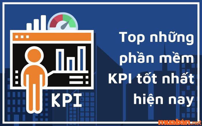 Danh sách các phần mềm tính KPI hiệu quả hiện nay