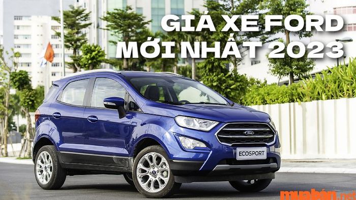 Bảng giá xe Ford mới nhất năm 2023