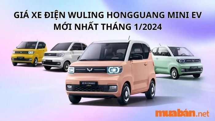 Cập nhật giá xe điện Wuling Hongguang Mini EV mới nhất trong tháng 1/2024.
