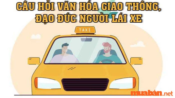 Mẹo học lý thuyết B2 để trả lời các câu hỏi về khái niệm, văn hóa và đạo đức của người lái xe