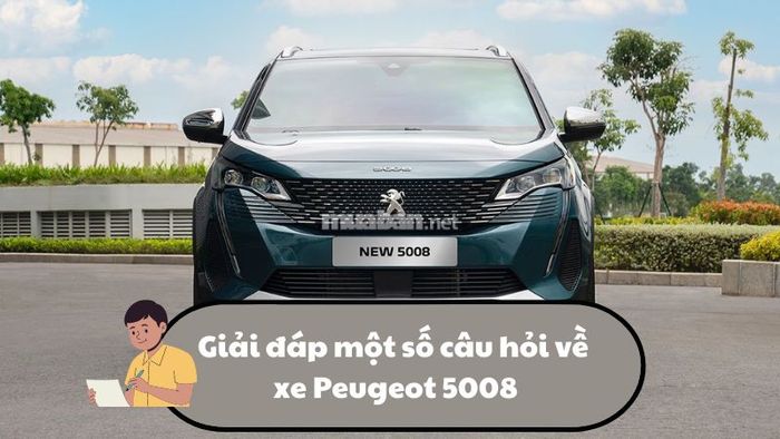 Giải đáp các câu hỏi thường gặp về xe Peugeot 5008