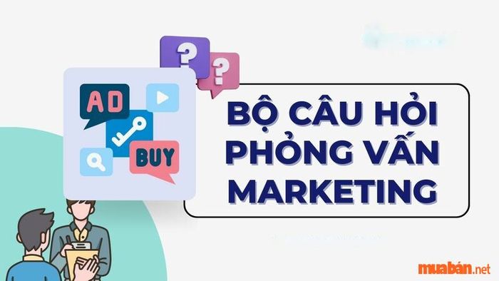 Các câu hỏi phỏng vấn Marketing thường gặp