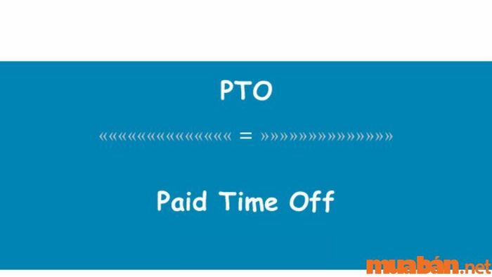 PTO là gì? PTO là một từ viết tắt mang ý nghĩa gì?