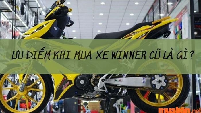 Ưu điểm nào giúp bạn quyết định liệu có nên chọn mua xe Winner cũ hay không?