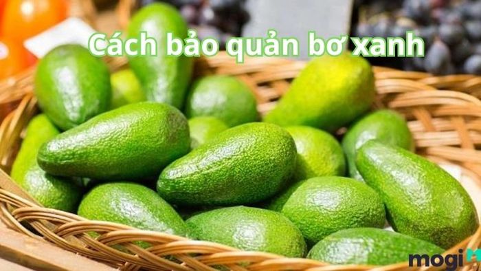 Phương pháp bảo quản bơ đúng cách