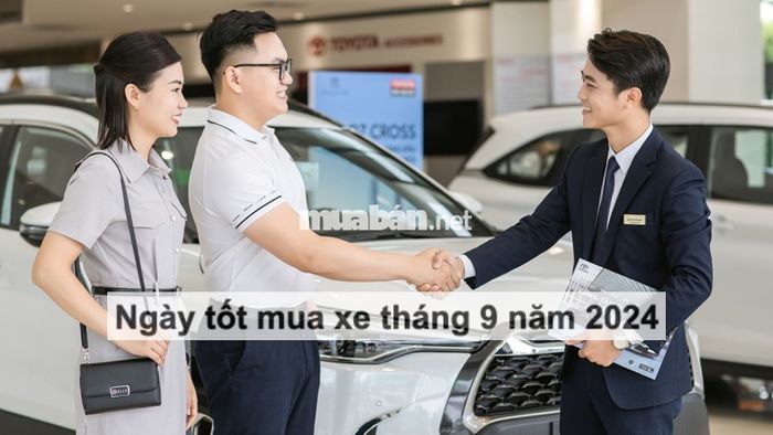 Ngày tốt mua xe tháng 9 năm 2024 – Thuận lợi mọi điều