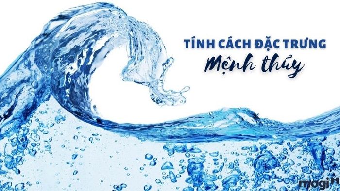 Tính cách đặc trưng của người mệnh Thủy