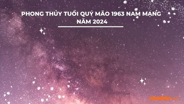 Phong thủy tuổi Quý Mão 1963 nam mạng trong năm 2024