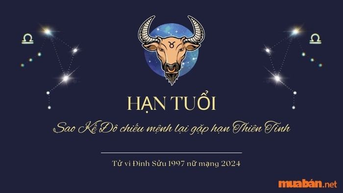 Xem sao hạn của Tử vi Đinh Sửu 1997 nữ mạng năm 2024