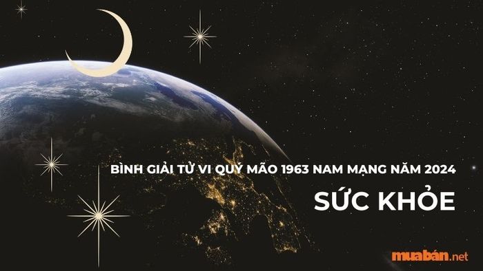 Phân tích tử vi Quý Mão 1963 nam mạng năm 2024