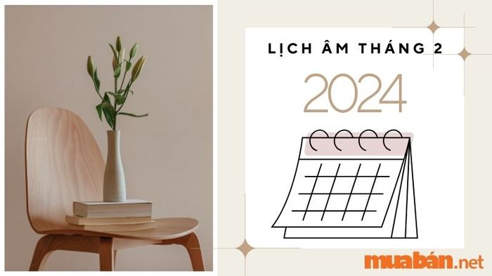 Lịch âm tháng 2 năm 2024
