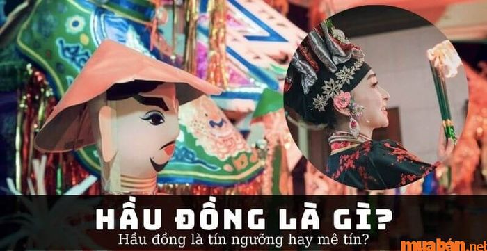 Hầu đồng là gì? Phân biệt giữa tín ngưỡng và mê tín dị đoan