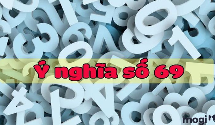 Số 69 mang ý nghĩa gì trong tình yêu?