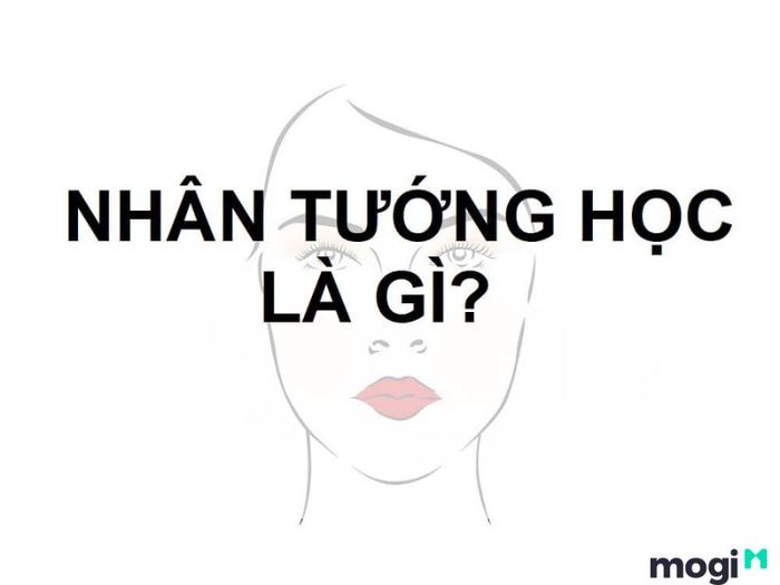 Nhân tướng học là gì?