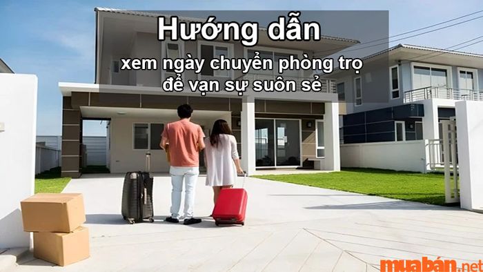 Lựa chọn ngày chuyển phòng trọ hợp phong thủy giúp thu hút may mắn và sự suôn sẻ
