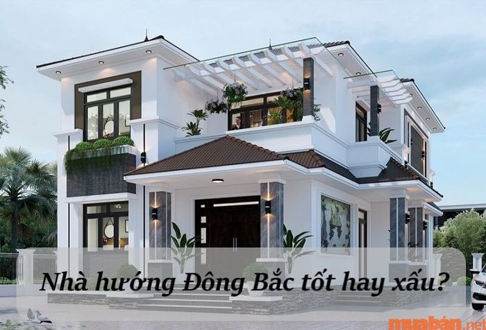 Nhà hướng Đông Bắc có thực sự tốt không? Liệu có bị nóng bức hay không?