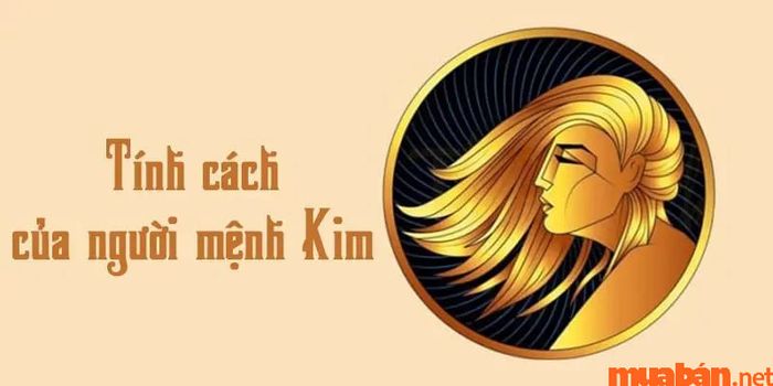 Người mệnh Kim thông minh, quyết đoán và rất nhanh nhẹn trong mọi tình huống