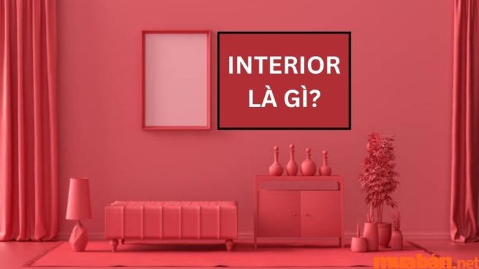 Interior là ngành gì?