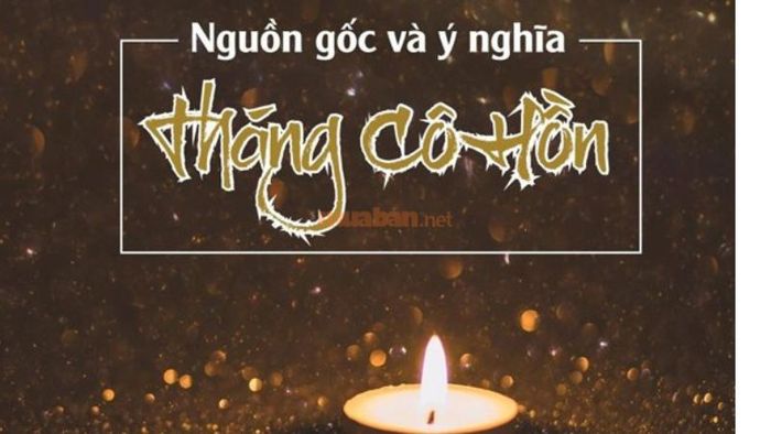 Nguồn gốc và ý nghĩa của tháng cô hồn