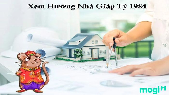 Hướng nhà phù hợp với tuổi Giáp Tý 1984
