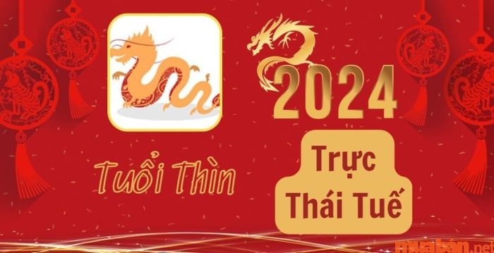 Tuổi Thìn nằm trong các tuổi phạm Thái Tuế năm 2024