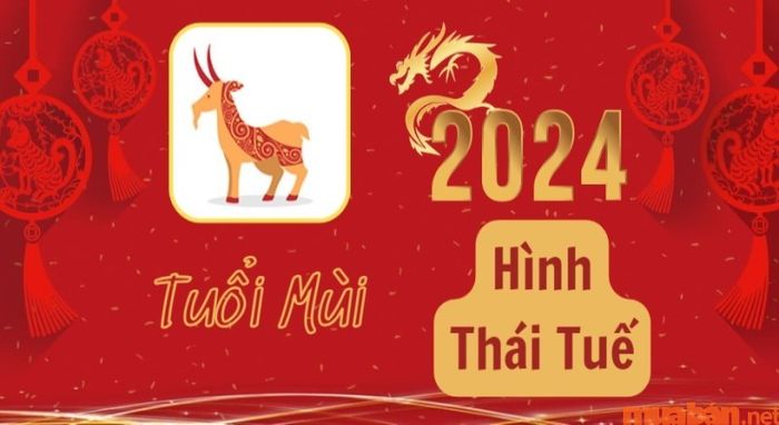 Trong năm 2024, người tuổi Mùi là một trong những tuổi phạm phải Thái Tuế