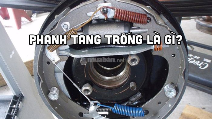 Phanh tang trống là gì? Tìm hiểu nguyên lý hoạt động