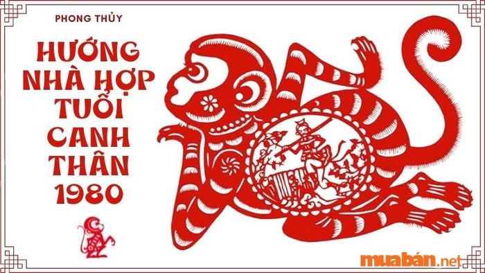 Hướng nhà tốt cho nam mạng tuổi Canh Thân (1980)