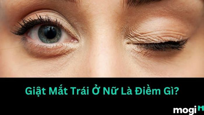 Giật Mắt Trái Ở Nữ Được Xem Là Điềm Lành
