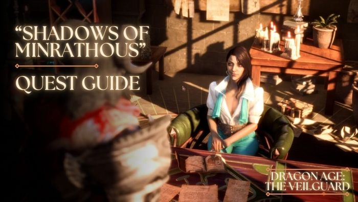 Hướng dẫn hoàn thành nhiệm vụ “Shadows of Minrathous” trong Dragon Age: The Veilguard