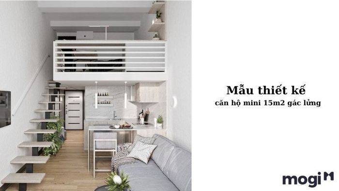 Thiết kế căn hộ mini 15m2 với gác lửng mở rộng không gian sống