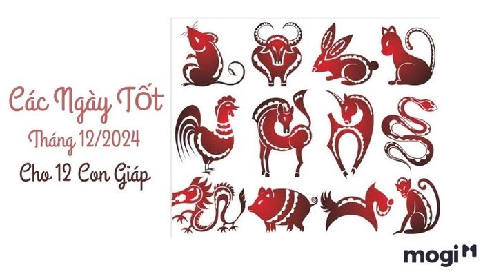 Ngày Tốt Tháng 12 Năm 2024 Dành Cho Mỗi Con Giáp