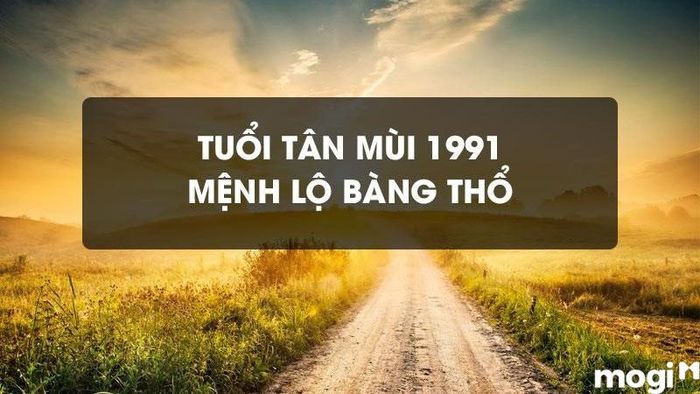 Tân Mùi 1991 mệnh gì?