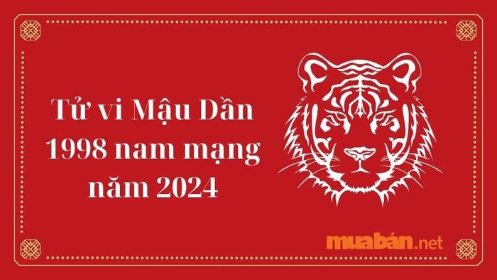 Tử vi Mậu Dần 1998 năm 2024 cho nam mạng