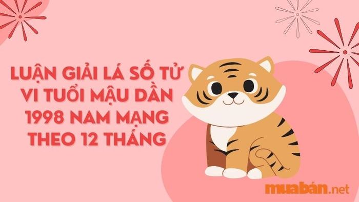 Phân tích chi tiết lá số tử vi của tuổi Mậu Dần 1998 nam mạng theo 12 tháng trong năm 2024.